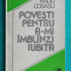 Radu Cosasu – Povesti pentru a-mi imblanzi iubita ( prima editie )