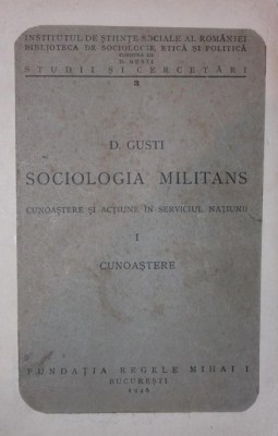 SOCIOLOGIA MILITANS CUNOASTERE SI ACTIUNE IN SERVICIUL NATIUNII foto