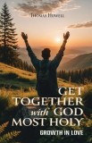 Get Together with God Most Holy: Growth in Love