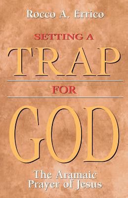 Setting a Trap for God: The Aramaic Prayer of Jesus foto
