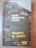 MOARTE PE CREDIT de LOUIS FERDINAND CELINE , 1983