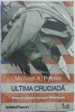 Michael A. Palmer&nbsp;-&nbsp;Ultima cruciada. Americanism versus Islamism