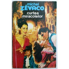 CURTEA MIRACOLELOR de MICHEL ZEVACO , 1993