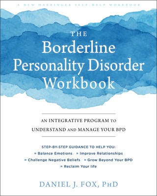 The Borderline Personality Disorder Workbook: An Integrative Program to Understand and Manage Your Bpd foto