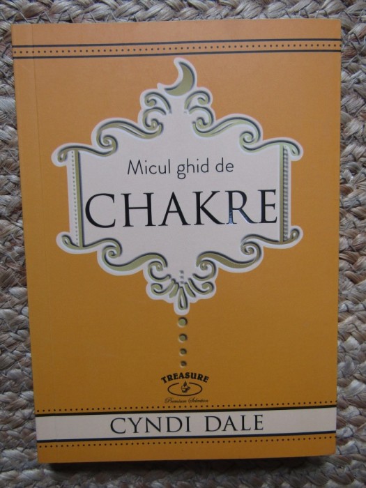 Micul ghid de CHAKRE, Cyndi Dale