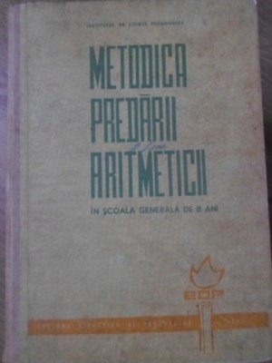 METODICA PREDARII ARITMETICII IN SCOALA GENERALA DE 8 ANI-OPRESCU NICOLAE SI COLAB.-272983 foto