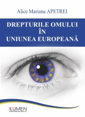 Drepturile omului in Uniunea Europeana - Alice Mariana APETREI foto