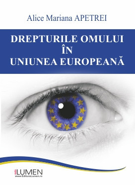 Drepturile omului &icirc;n Uniunea Europeană - Alice Mariana APETREI