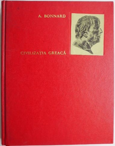 Civilizatia greaca, vol II &ndash; Andre Bonnard