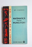 Matematică pentru muncitori &ndash; Aut. Ing. Ștefan Zarea, Ed. Tehnică, 1963