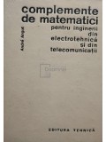 Andre Angol - Complemente de matematici pentru ingineri din electrotehnica si din telecomunicatii (Editia: 1966)