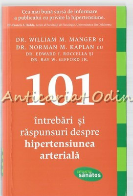 101 Intrebari Si Raspunsuri Despre Hipertensiunea Arteriala - William M.  Manger | Okazii.ro