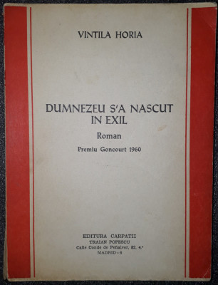 Vintila Horia - Dumnezeu s-a nascut in exil (Madrid, 1978) foto