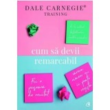 Cum sa devii remarcabil/Dale Carnegie