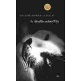 Az ellen&aacute;ll&aacute;s melank&oacute;li&aacute;ja - Krasznahorkai L&aacute;szl&oacute;