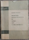 Problema intelectualului in opera lui Camil Petrescu - Dumitru Solomon