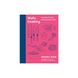 Wafu Cooking: Everyday Recipes with Japanese Style: A Cookbook