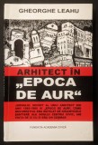 JURNALUL SECRET Autograf Gheorghe Leahu ARHITECT in EPOCA de AUR 1985-1989 256 pag Demolari Drama orasului Bucuresti Santiere Traiul zilnic Ceausescu