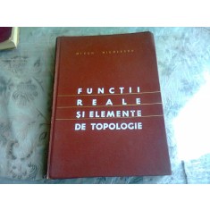 FUNCTII REALE SI ELEMENTE DE TOPOLOGIE , EDITIE A DOUA DE MIRON NICOLESCU