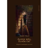 Alszik m&eacute;g, eln&ouml;k &uacute;r? - V&aacute;logatott tanulm&aacute;nyok 2013-2020 - Gintli Tibor