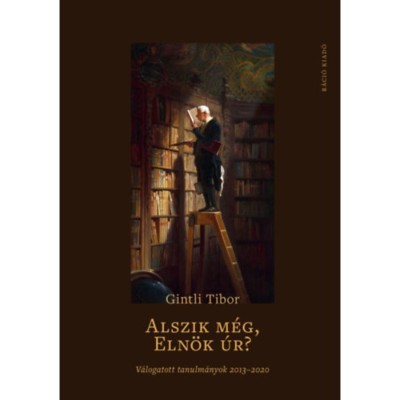 Alszik m&amp;eacute;g, eln&amp;ouml;k &amp;uacute;r? - V&amp;aacute;logatott tanulm&amp;aacute;nyok 2013-2020 - Gintli Tibor foto