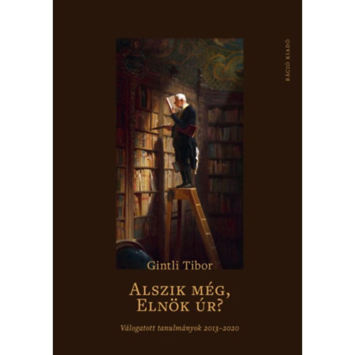 Alszik m&eacute;g, eln&ouml;k &uacute;r? - V&aacute;logatott tanulm&aacute;nyok 2013-2020 - Gintli Tibor