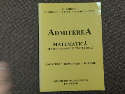 ADMITEREA MATEMATICA TESTE STANDARD SI TESTE GRILA C UDRISTE M POSTOLACHE foto