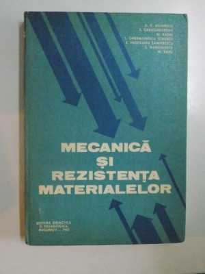 MECANICA SI REZISTENTA MATERIALELOR de D. D. BOIANGIU... M. SAVU , 1982 foto