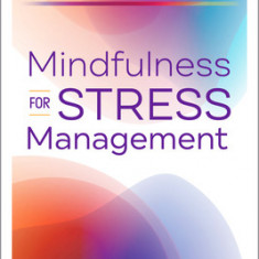 Mindfulness for Stress Management: 50 Ways to Improve Your Mood and Cultivate Calmness