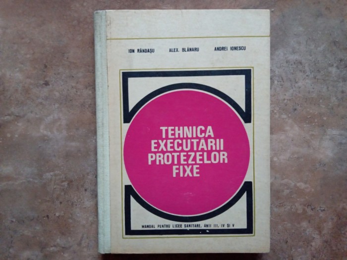 Tehnica executarii protezelor fixe - Ion Randasu, 1977