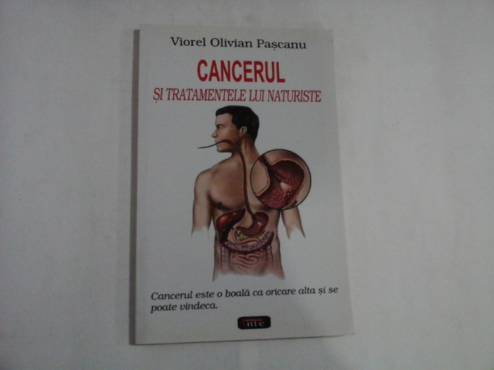 CANCERUL SI TRATAMENTELE LUI NATURISTE - Viorel Olivian PASCANU
