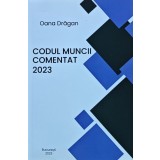 Codul muncii comentat 2023 - 2023 - Oana Drăgan (M262)