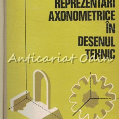 Reprezentari Axonometrice In Desenul Tehnic - N. Nicolescu, C. Lepadatu