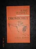 AUREL PETRESCU - DROMICHET. SEMNUL NEMURIRII