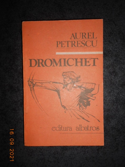 AUREL PETRESCU - DROMICHET. SEMNUL NEMURIRII