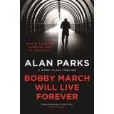 Bobby March Will Live Forever