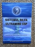 SISTEMUL SILVA ULTRAMIND ESP - PERCEPTIA SENZORIALA EFICIENTA - NOTE DE CURS , fondator JOSE SILVA , 2004