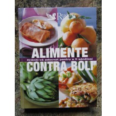 Alimente contra boli. Hraniti-va adecvat pentru a fi sanatosi (Reader&#039;s Digest)