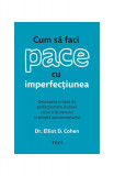 Carte Cum sa faci pace cu imperfecțiunea brosata Dezvoltare personala perfectionism excelenta