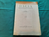 DACIA* RECHERCHES ET DECOUVERTES ARCHEOLOGIQUES EN ROUMANIE/ VOL. XI-XII/1945