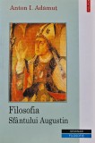 Cumpara ieftin Filosofia Sfantului Augustin - 2001 - Anton I. Adamut (C159)