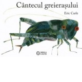 Cantecul greierasului - Eric Carle, Alex Calin