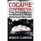 Cocaine Confidential: True Stories Behind the World&#039;s Most Notorious Narcotic