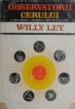 Observatorii cerului Willy Ley - Carti Astronomie Carti Stiinta Carte de anticariat