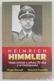HEINRICH HIMMLER , VIATA SINISTRA A SEFULUI SS- ULUI SI AL GESTAPOULUI de ROGER MANVELL si HEINRICH FRAENKEL , 2010