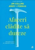 Cumpara ieftin Afaceri cladite sa dureze. Editia a II-a/Jim Colling, Jerry I. Porras