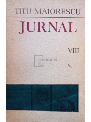 Titu Maiorescu - Jurnal, vol. VIII (editia 1989) foto