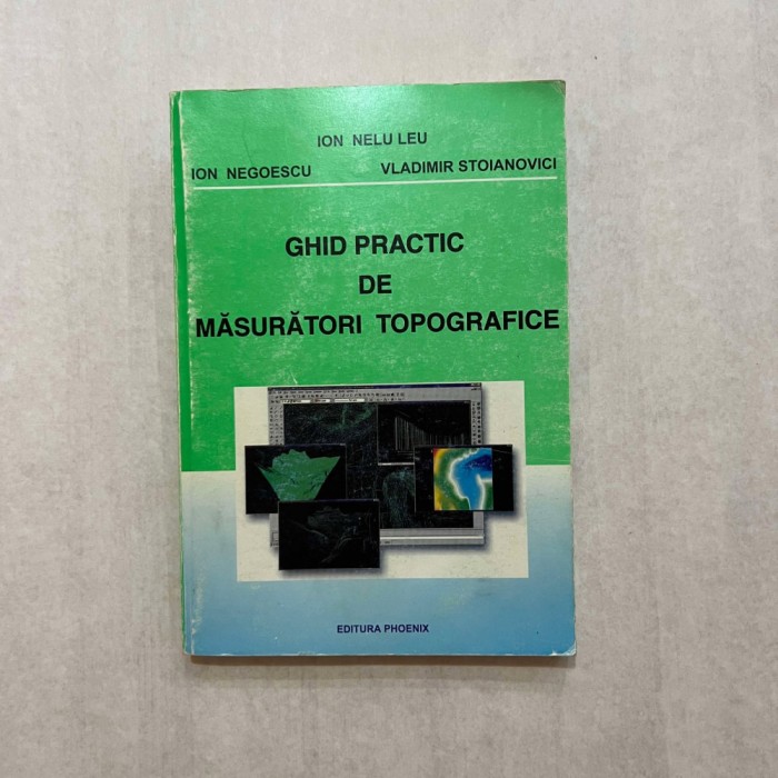 Ion Nelu Leu - Ghid practic de masuratori topografice
