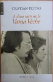 Cristian Pepino - A doua carte de la Vama Veche (Memorii Jurnale Biografii Humanitas)