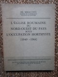 &lrm;L&#039;&eacute;glise roumaine du nord-ouest du pays sous l&#039;occupation horthyste - Fatu